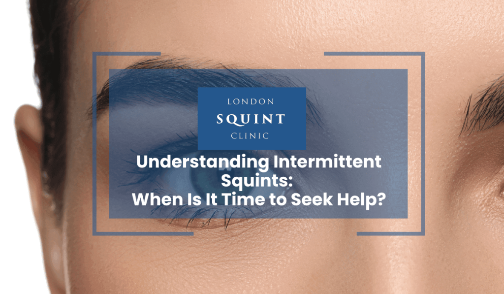 Intermittent Squints london