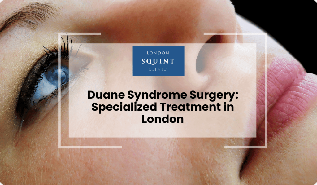 duane syndrome surgery specialized treatment london 1