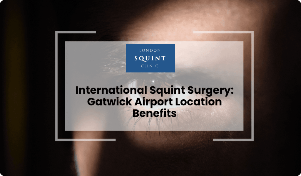 international squint surgery gatwick airport location