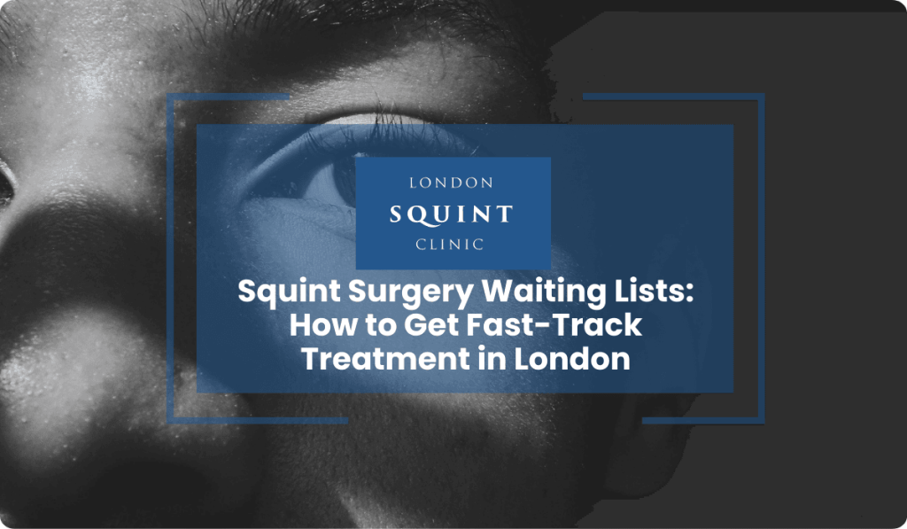fast track squint surgery london waiting lists