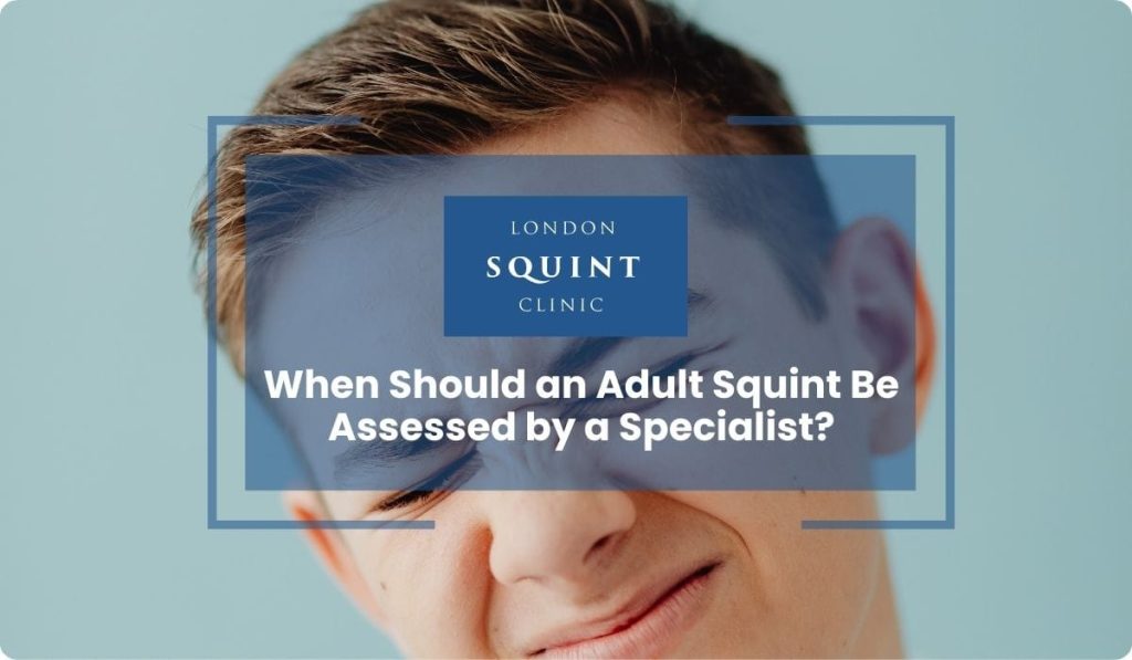 when should adult squint be assessed specialist